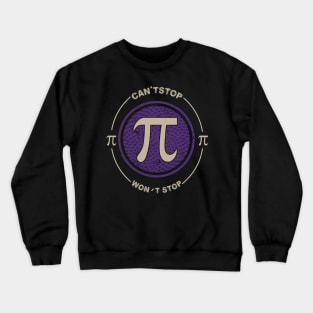 Can't Stop Pi Won't Stop Math Pi Day Crewneck Sweatshirt